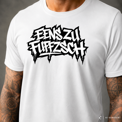 T-Shirt. Eenszufuffzsch.
