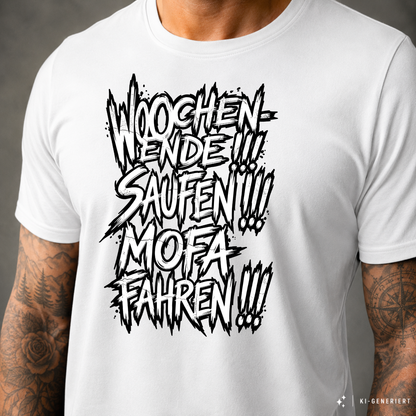 T-Shirt. Wochenende, Saufen, Mofa Fahren.