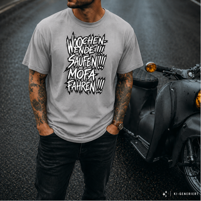T-Shirt. Wochenende, Saufen, Mofa Fahren.