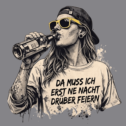 Mädels T-Shirt. Da muss ich erst ne Nacht drüber feiern.