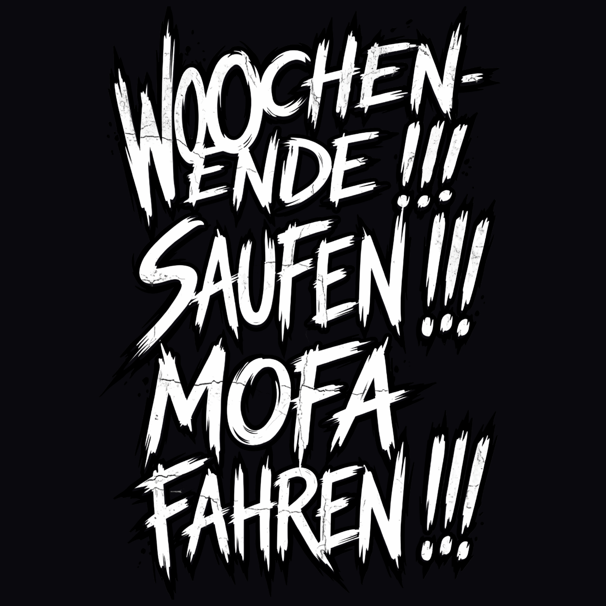 T-Shirt. Wochenende, Saufen, Mofa Fahren.