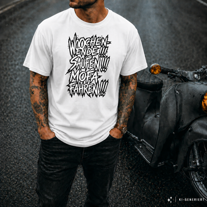 T-Shirt. Wochenende, Saufen, Mofa Fahren.