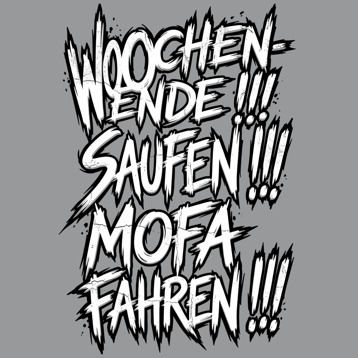 T-Shirt. Wochenende, Saufen, Mofa Fahren.