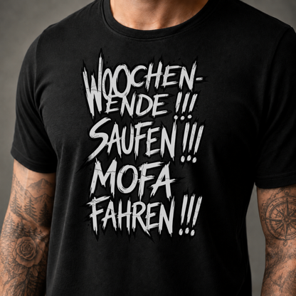 T-Shirt. Wochenende, Saufen, Mofa Fahren.