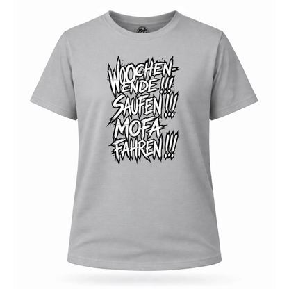 Mädels T-Shirt. Wochenende, Saufen, Mofa Fahren.