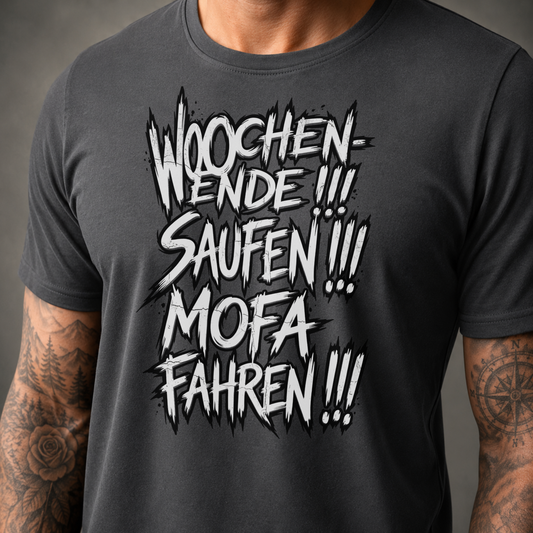 T-Shirt. Wochenende, Saufen, Mofa Fahren.