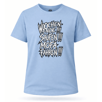 Mädels T-Shirt. Wochenende, Saufen, Mofa Fahren.