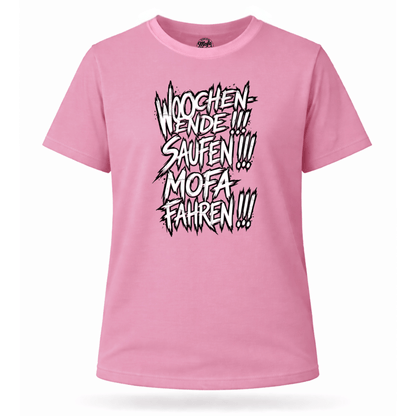 Mädels T-Shirt. Wochenende, Saufen, Mofa Fahren.