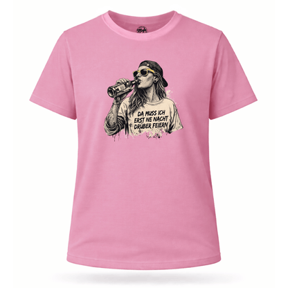 Mädels T-Shirt. Da muss ich erst ne Nacht drüber feiern.